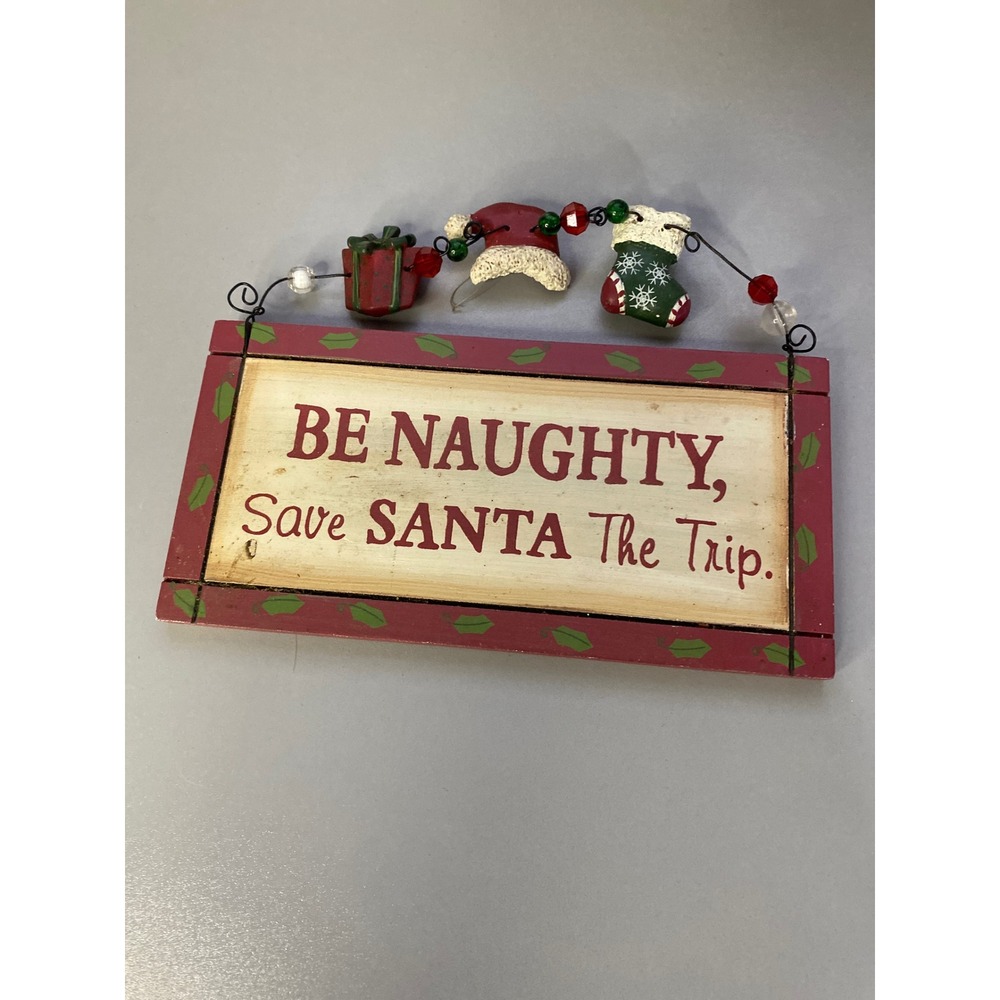 Christmas Wood Sign Be Naughty Save Santa The Trip Holiday Decor